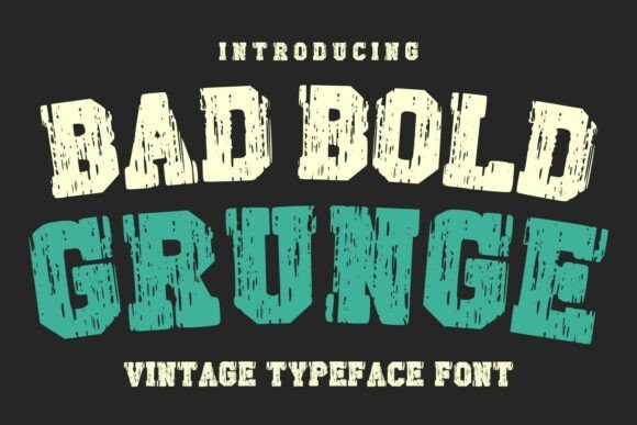 Bad Bold Grunge: The Rugged Vintage Typeface
